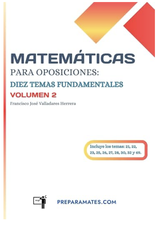 Matemáticas para oposiciones: Diez temas fundamentales, volumen 2