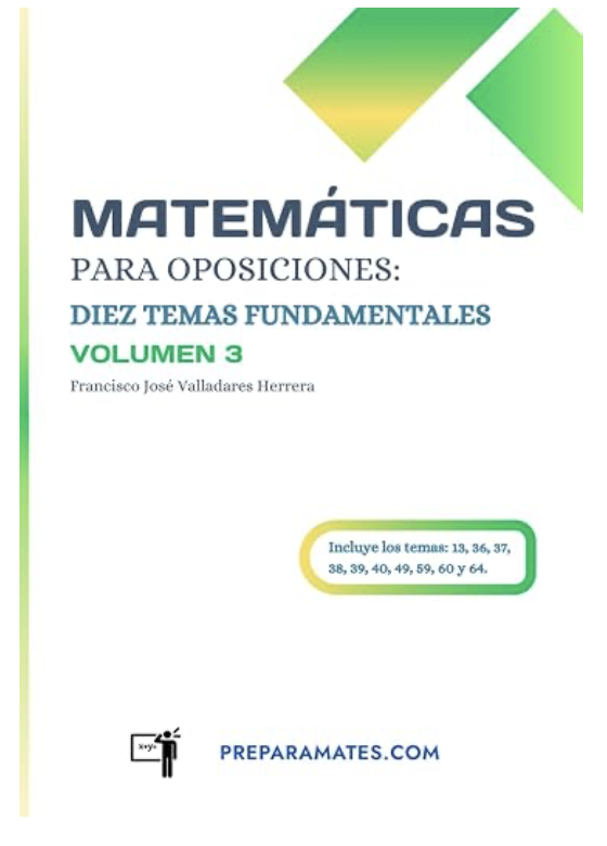 Matemáticas para oposiciones: Diez temas fundamentales, volumen 3