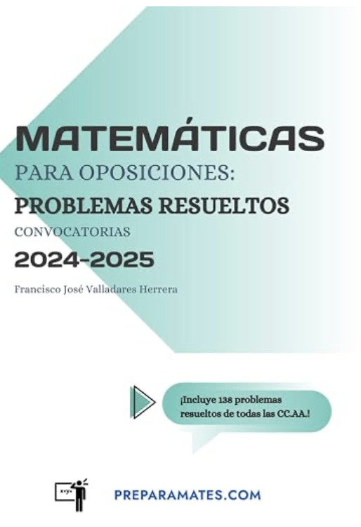 Matemáticas para oposiciones: Problemas resueltos, convocatorias 2024-2025